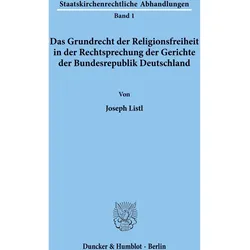 Das Grundrecht der Religionsfreiheit in der Rechtsprechung der Gerichte der Bundesrepublik Deutschla, Fachbücher von Joseph Listl