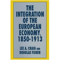 The Integration of the European Economy, 1850-1913, Fachbücher von Douglas Fisher, Lee A. Craig