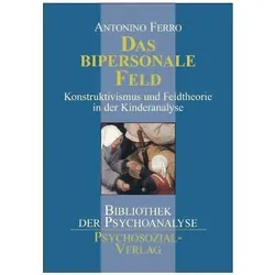 Das bipersonale Feld, Fachbücher von Antonino Ferro