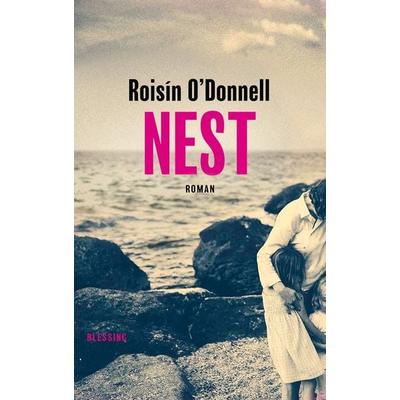 Nest, Gebundene Ausgabe von Roisin O'Donnell; Blessing, 978-3-89667-758-7
