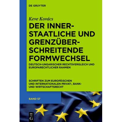Der innerstaatliche und grenzüberschreitende Formwechsel, Gebundene Ausgabe von Keve Kovács, De Gruyter, 978-3-11-046555-6