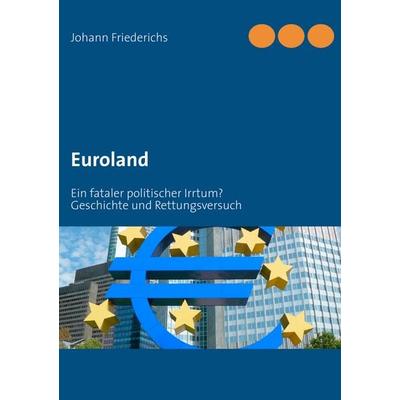 Euroland, Taschenbuch von Johann Friederichs, BoD – Books on Demand, 978-3-8482-2808-9