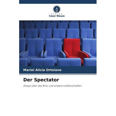 Der Spectator, Taschenbuch von Mariel Alicia Ortolano, Verlag Unser Wissen, 978-620-6-46670-3