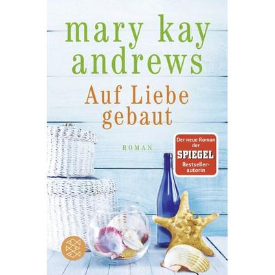 Auf Liebe gebaut, Taschenbuch von Mary Kay Andrews, Fischer Taschenbuch Verlag