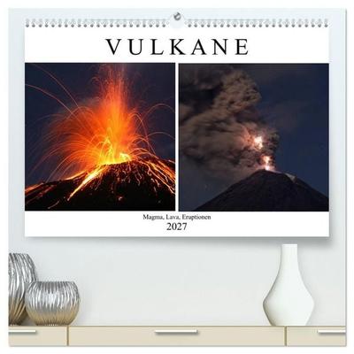 Vulkane - Magma, Lava, Eruptionen (hochwertiger Premium Wandkalender 2027 DIN A2 quer), Kunstdruck in Hochglanz