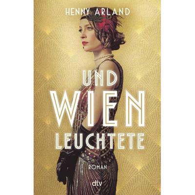 Und Wien leuchtete, Gebundene Ausgabe von Henny Arland, dtv, 978-3-423-28432-5
