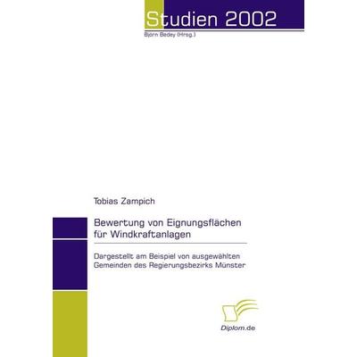 Bewertung von Eignungsflächen für Windkraftanlagen, Taschenbuch von Tobias Zampich, Diplomica Verlag GmbH, 978-3-8324-6801-9