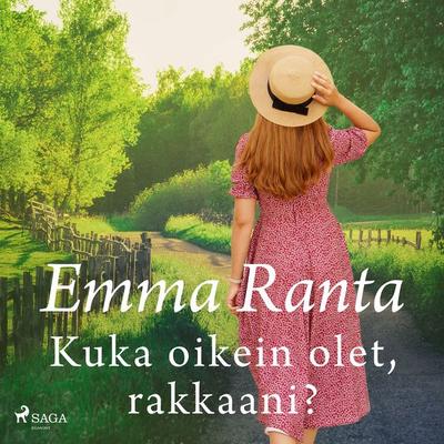 Kuka oikein olet, rakkaani? - Emma Ranta, Audio, 9788727230160