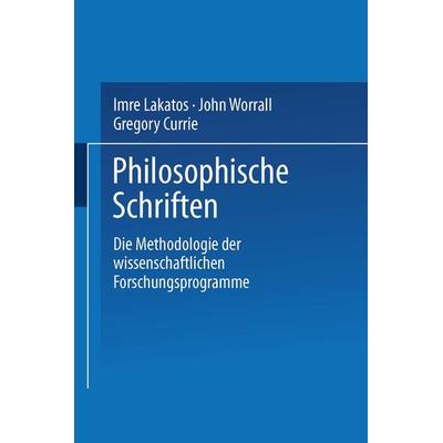 Die Methodologie der wissenschaftlichen Forschungsprogramme, Taschenbuch von Imre Lakatos, Vieweg & Teubner, 978-3-663-08083-1