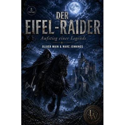 Der Eifel-Raider - Aufstieg einer Legende (2. Auflage - überarbeitete Fassung), Taschenbuch von Oliver Main,Marc Jennings, Epubli, 978-3-565-42643-0