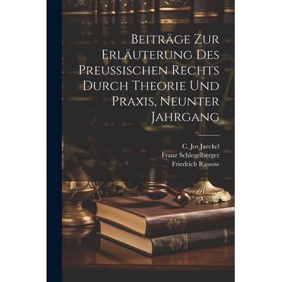 Beiträge zur Erläuterung des preußischen Rechts durch Theorie und Praxis, Neunter Jahrgang, Taschenbuch von Julius Albert Gruchot,Oskar