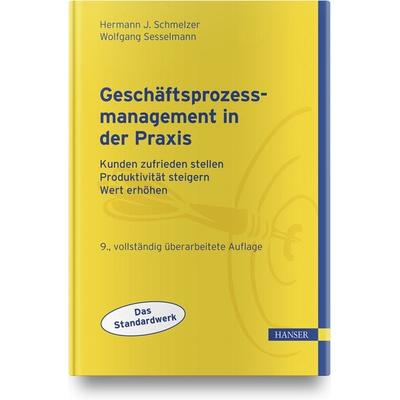 Geschäftsprozessmanagement in der Praxis, Gebundene Ausgabe von Hermann J. Schmelzer,Wolfgang Sesselmann, Carl Hanser, 978-3-446-44625-0