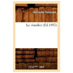 Le Viandier (Éd1892), Ratgeber von Guillaume Taillevent