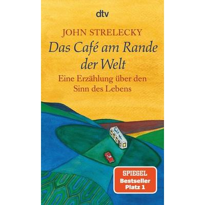 Das Café am Rande der Welt, Taschenbuch von John Strelecky, dtv