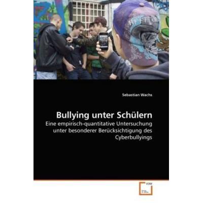 Wachs, S: Bullying unter Schülern, Taschenbuch von Sebastian Wachs, VDM, 978-3-639-21358-4
