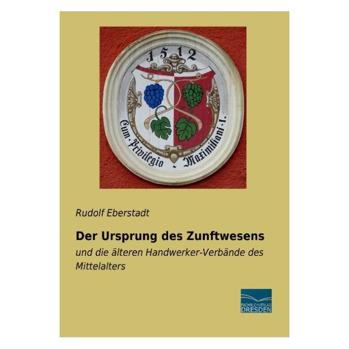 Fachbuchverlag Der Ursprung des Zunftwesens (Deutsch, Softcover, Rudolf Eberstadt) (55890049)