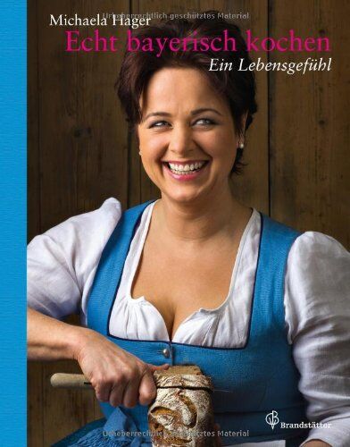 Michaela Hager - Echt bayerisch kochen - Ein Lebensgefühl - Preis vom 30.09.2026 09:01:18 h