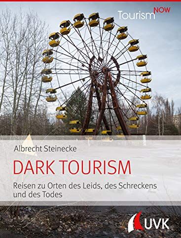 Albrecht Steinecke - Tourism NOW: Dark Tourism: Reisen zu Orten des Leids, des Schreckens und des Todes - Preis vom 09.10.2026 07:28:09 h