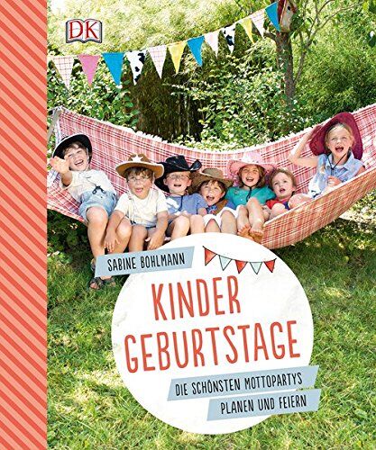 Sabine Bohlmann - Kindergeburtstage: Die schönsten Mottopartys planen und feiern - Preis vom 13.10.2026 11:25:28 h