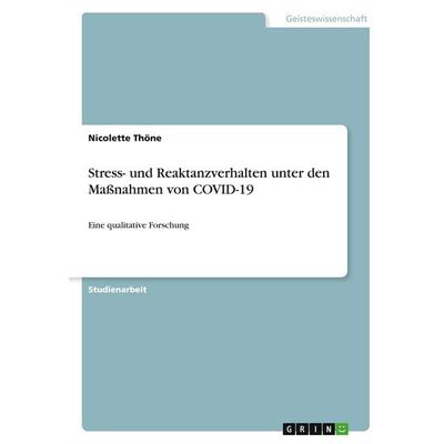 Stress- und Reaktanzverhalten unter den Maßnahmen von COVID-19, Taschenbuch von Nicolette Thöne, GRIN, 978-3-346-30396-7