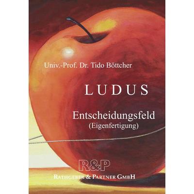 LUDUS: Entscheidungsfeld, Taschenbuch von Tido (Univ.-Prof. Dr.) Böttcher, BoD - Books on Demand, 978-3-936507-01-0