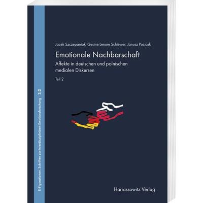 Emotionale Nachbarschaft. Affekte in deutschen und polnischen medialen Diskursen. Teil 2, Taschenbuch von Jacek Szczepaniak,Gesine Lenore