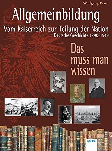 Wolfgang Benz - Allgemeinbildung. Vom Kaiserreich zur Teilung der Nation: Deutsche Geschichte von 1890 bis 1949 - Preis vom 11.10.2026 15:43:13 h