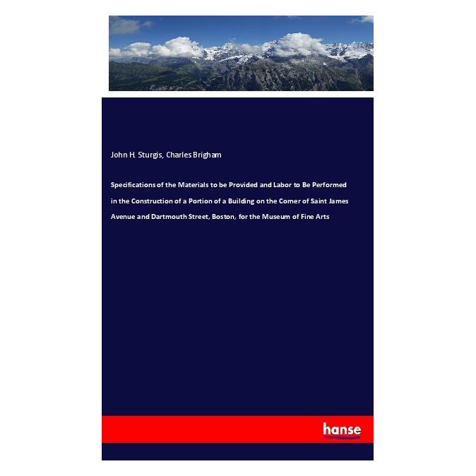 Hansebooks Specifications of the Materials to be Provided and Labor to Be Performed in the Construction of a Po (Englisch, Softcover, Charles Brigham, John H Sturgis) (56055915)