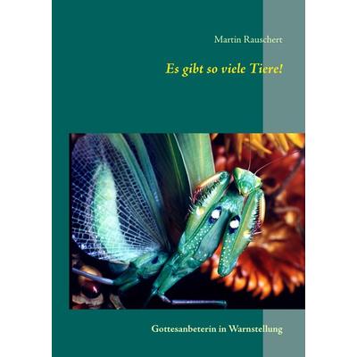 Es gibt so viele Tiere!, Gebundene Ausgabe von Martin Rauschert, BoD – Books on Demand, 978-3-7322-4341-9