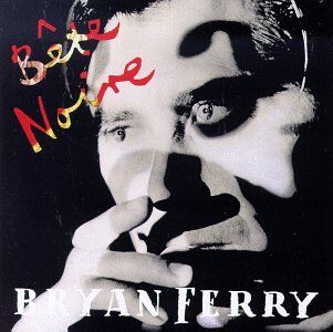 Bryan Ferry - Bete Noire - Preis vom 09.10.2026 07:28:09 h