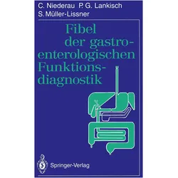 Fibel der gastroenterologischen Funktionsdiagnostik, Fachbücher von S. Müller-Lissner, P. G. Lankisch, C. Niederau, s., C., S Müller-Lissner, P G Lankisch, Niederau, Müller-Lissner, Lankisch, P. G.