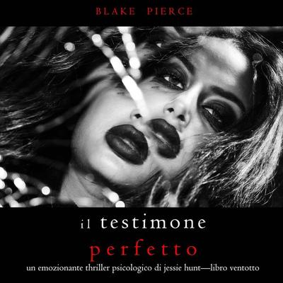 Il Testimone Perfetto (Un emozionante thriller psicologico di Jessie Hunt—Libro Ventotto) - Blake Pierce, Audio, 9781094389165