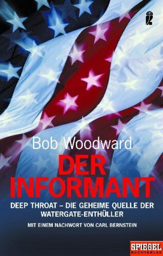 Bob Woodward - Der Informant: Deep Throat - Die geheime Quelle der Watergate-Enthüller: Deep Throat - Die geheime Quelle der Watergate-Enthüller. Mit einem Nachwort von Carl Bernstein - Preis vom 30.09.2026 09:01:18 h