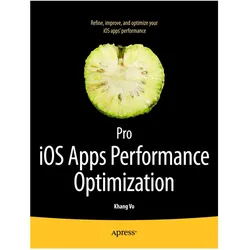 Pro iOS Apps Performance Optimization, Fachbücher von Khang Vo