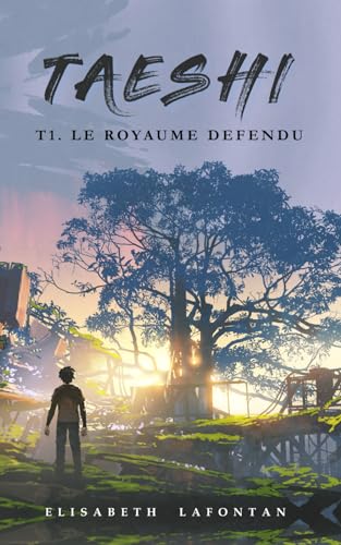 Elisabeth Lafontan - Taeshi : Le royaume défendu (Roman jeunesse junior, pour filles et garçons, riche en suspens, rebondissements et humour, et aux personnages très attachants., Band 1) - Preis vom 06.10.2026 07:26:00 h