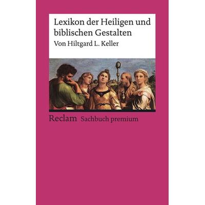 Lexikon der Heiligen und biblischen Gestalten, Taschenbuch von Hiltgard L. Keller, Reclam, Philipp, 978-3-15-019568-0
