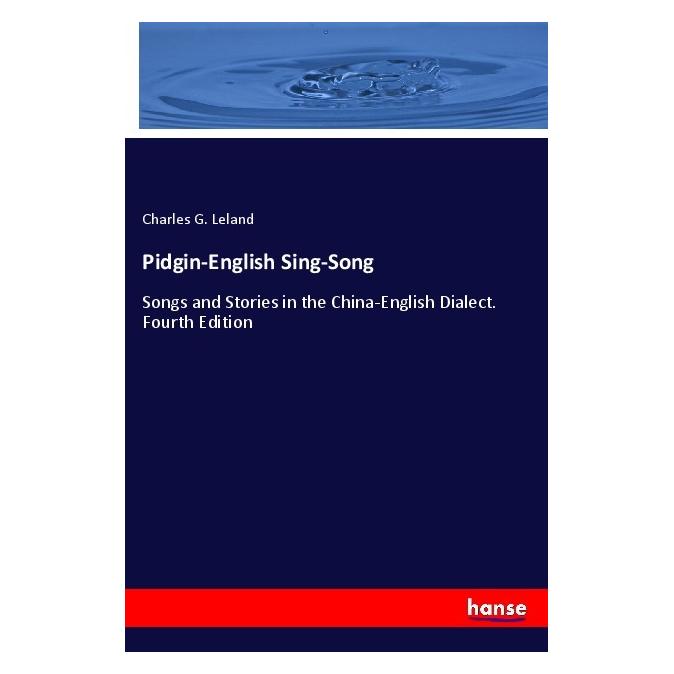 Hansebooks Pidgin-English Sing-Song (Englisch, Softcover, Charles G. Leland) (56204277)