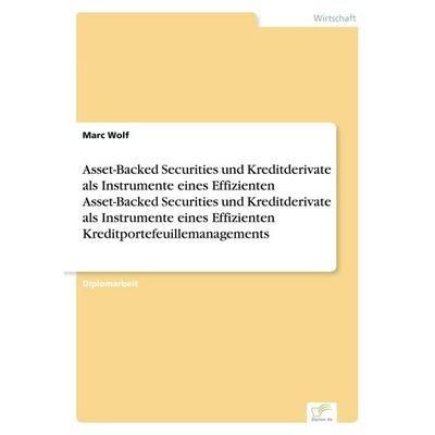 Asset-Backed Securities und Kreditderivate als Instrumente eines Effizienten Asset-Backed Securities und Kreditderivate als Instrumente eines