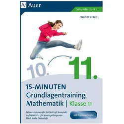 15-Minuten-Grundlagentraining Mathematik Klasse 11, Schulbücher von Walter Czech