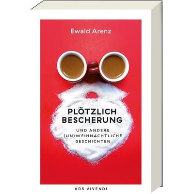 Plötzlich Bescherung, Taschenbuch von Ewald Arenz, Ars Vivendi, 978-3-7472-0817-5