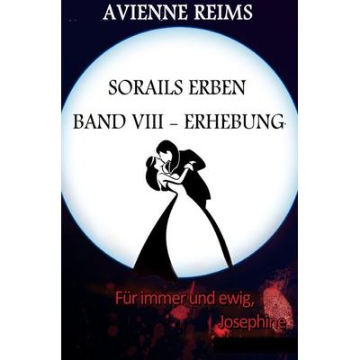 SORAILS ERBEN / Sorails Erben - Band VIII - Erhebung, Taschenbuch von Avienne Reims, Epubli, 978-3-7575-5205-3