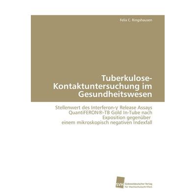 Tuberkulose-Kontaktuntersuchung im Gesundheitswesen, Taschenbuch von Felix C. Ringshausen, Südwestdeutscher Verlag für Hochschulschriften,