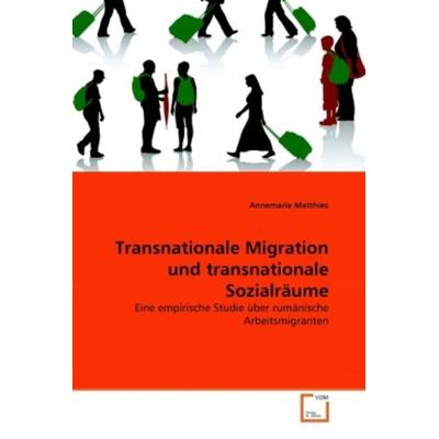 Matthies, A: Transnationale Migration und transnationale Soz, Taschenbuch von Annemarie Matthies, VDM, 978-3-639-35863-6