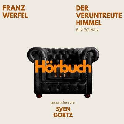Der veruntreute Himmel. Ein Roman. - Hörbuchzeit,Franz Werfel, Audio, 9783754521236