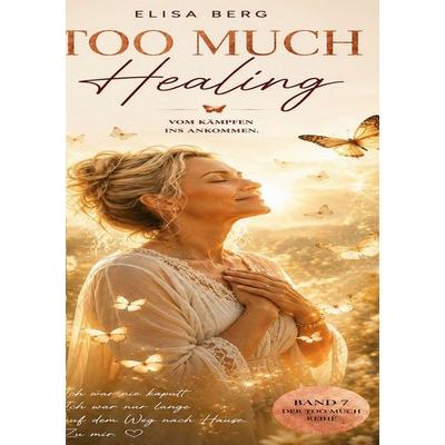 Too Much - HEALING, Taschenbuch von Elisa Berg, BoD – Books on Demand, 978-3-695-74940-9