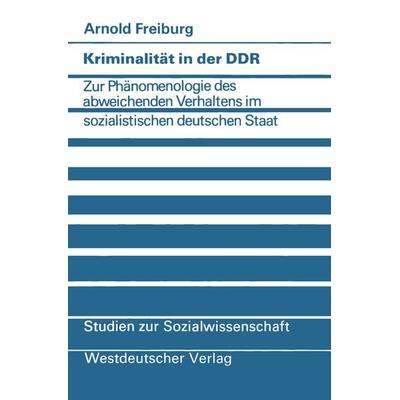 Kriminalität in der DDR, Taschenbuch von Arnold Freiburg, VS Verlag für Sozialwissenschaften, 978-3-531-11521-4