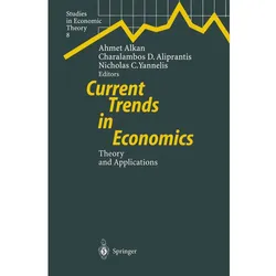 Current Trends in Economics, Fachbücher von Charalambos D. Aliprantis, Nicholas C. Yannelis, Ahmet Alkan