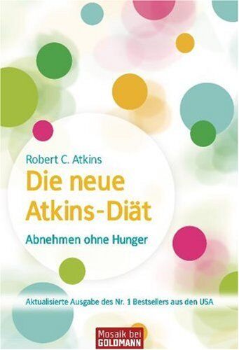 Atkins, Robert C. - Die neue Atkins-Diät: Abnehmen ohne Hunger - Preis vom 15.10.2026 23:06:25 h