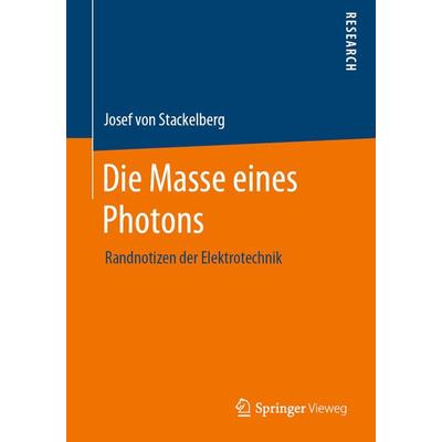 Die Masse eines Photons, Taschenbuch von Josef Stackelberg, Springer Fachmedien Wiesbaden GmbH, 978-3-658-33664-6