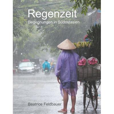Regenzeit, Taschenbuch von Beatrice Feldbauer, BoD – Books on Demand, 978-3-7528-1395-1